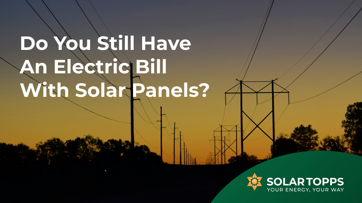 Do you still have an Electric Bill with Solar Panels?